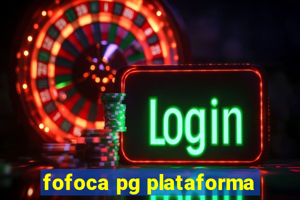 fofoca pg plataforma